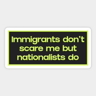 Immigrants Don't Scare Me Sticker